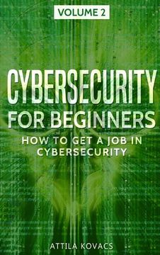 portada Cybersecurity for Beginners: How to Get a Job in Cybersecurity (en Inglés)