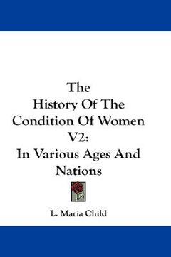 portada the history of the condition of women v2: in various ages and nations (en Inglés)