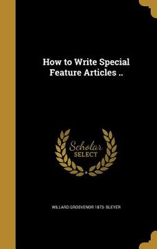 portada How to Write Special Feature Articles .. (in English)