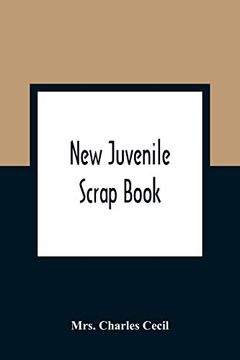 portada New Juvenile Scrap Book: A Collection of Most Interesting Tales and Narratives, for the Entertainment and Instruction of Young People 