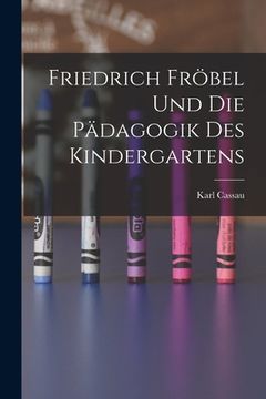 portada Friedrich Fröbel Und Die Pädagogik Des Kindergartens (in German)