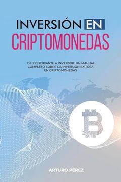 portada Inversión En Criptomonedas: De Principiante a Inversor: Un Manual Completo Sobre la Inversión Exitosa en Criptomonedas