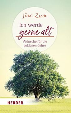 portada Ich Werde Gerne Alt: Wünsche für die Goldenen Jahre (en Alemán)