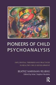 portada Pioneers of Child Psychoanalysis: Influential Theories and Practices in Healthy Child Development (en Inglés)