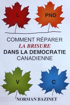 portada Comment réparer la brisure dans la démocratie canadienne (en Francés)