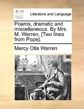 portada poems, dramatic and miscellaneous. by mrs. m. warren. [two lines from pope]. (en Inglés)