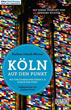 portada Köln auf den Punkt: Mit der Dombaumeisterin a. D. durch die Stadt (en Alemán)