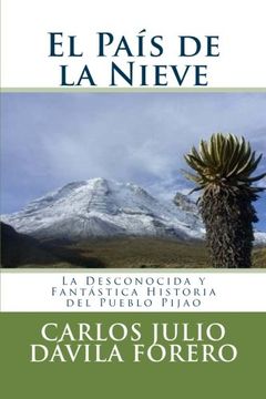 portada El País de la Nieve: La Desconocida y Fantástica Historia del Pueblo Pijao: Volume 1