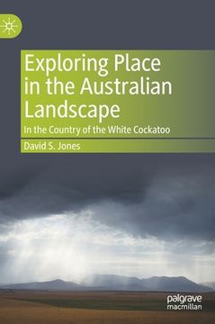 portada Exploring Place in the Australian Landscape: In the Country of the White Cockatoo (en Inglés)