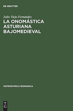 portada La Onomastica Asturiana Bajomedieval: Nombres de Persona y Procedimientos Denominativos en Asturias Durante los Siglos Xiii al xv (in Spanish)
