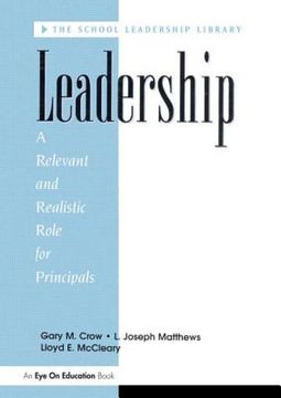 Leadership: A Relevant and Realistic Role for Principals (en Inglés)
