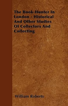 portada the book-hunter in london - historical and other studies of collectors and collecting (en Inglés)