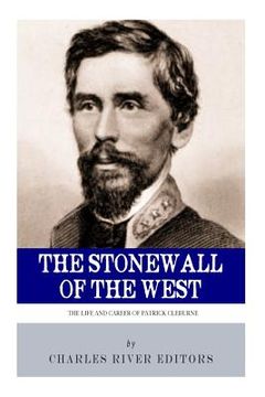 portada The Stonewall of the West: The Life and Career of General Patrick Cleburne (en Inglés)