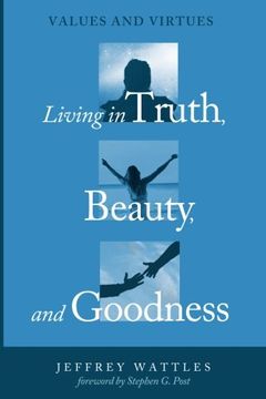 portada Living in Truth, Beauty, and Goodness