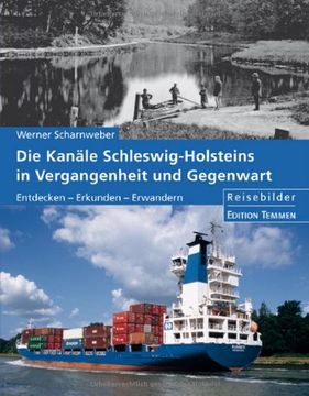 portada Die Kanäle Schleswig-Holsteins in Vergangenheit und Gegenwart: Entdecken - Erkunden - Erwandern: Reisebilder (en Alemán)