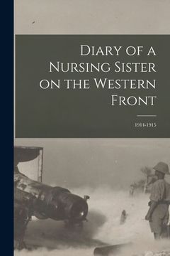 portada Diary of a Nursing Sister on the Western Front: 1914-1915 (en Inglés)