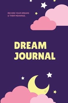portada Dream Journal: Record Your Dreams Diary, Reflect & Remeber, Logbook, Writing Notebook, Gift, Book