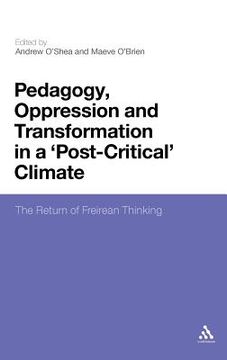 pedagogy, oppression and transformation in a `post-critical` climate