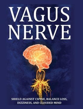 portada Vagus Nerve: Tips for your C Spine, Balance Loss, Dizziness, and Clouded Mind. Learn Self-Help Exercises, How to Stimulate and Acti (in English)