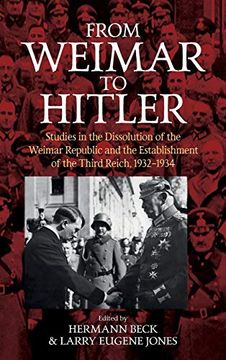 portada From Weimar to Hitler: Studies in the Dissolution of the Weimar Republic and the Establishment of the Third Reich, 1932-1934 (en Inglés)