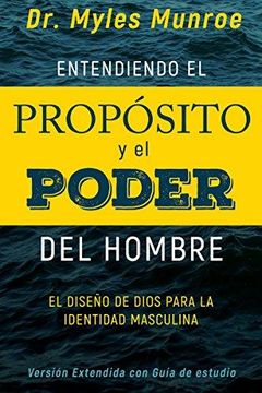 portada Entendiendo El Propósito Y El Poder Del Hombre: El Diseño De Dios Para La Identidad Masculina (in Spanish)