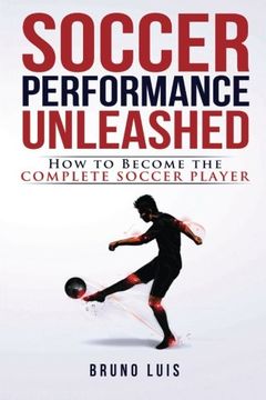 portada Soccer Performance Unleashed - How to Become the Complete Soccer Player