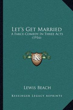 portada let's get married: a farce-comedy in three acts (1916)