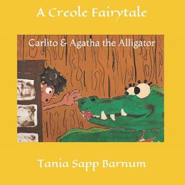 portada Carlito & Agatha the Alligator: A Creole Fairytale (in English)