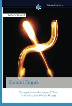 portada Shmiot Fugue: Neomysticism in the Voices of Three Jewish-Mexican Women Writers