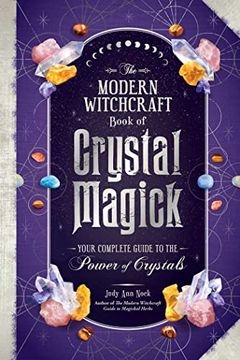 portada The Modern Witchcraft Book of Crystal Magick: Your Complete Guide to the Power of Crystals 