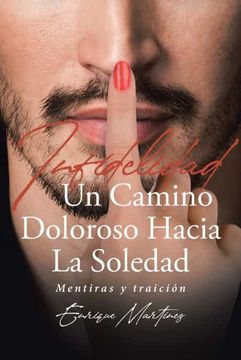 portada Infidelidad un Camino Doloroso Hacia la Soledad: Mentiras y Traición. Segunda Parte (in Spanish)