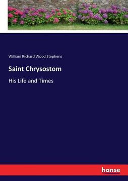 portada Saint Chrysostom: His Life and Times (en Inglés)