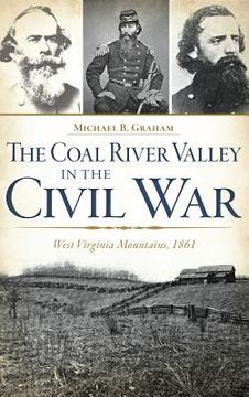 portada The Coal River Valley in the Civil War: West Virginia Mountains, 1861 (in English)