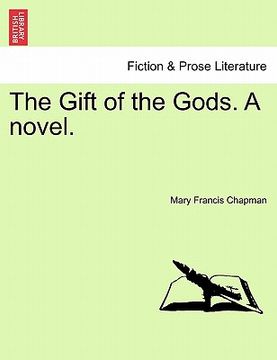 portada the gift of the gods. a novel. (in English)