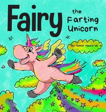 portada Fairy the Farting Unicorn: A Story About a Unicorn who Farts (Farting Adventures) (en Inglés)
