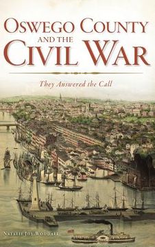 portada Oswego County and the Civil War: They Answered the Call (en Inglés)