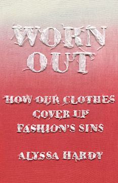 portada Worn Out: How our Clothes Cover up Fashion’S Sins (en Inglés)