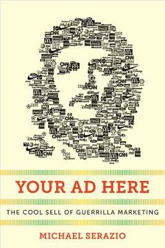 portada your ad here: the cool sell of guerrilla marketing (en Inglés)