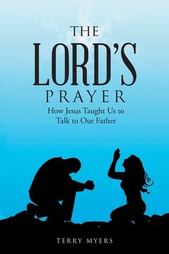 portada The Lord's Prayer: How Jesus Taught Us to Talk to Our Father (in English)