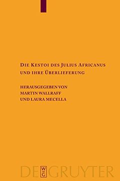 portada Die Kestoi des Julius Africanus und Ihre Überlieferung (Texte und Untersuchungen zur Geschichte der Altchristlichen) (en Alemán)