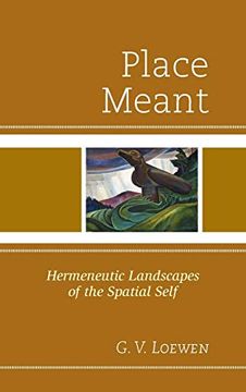 portada Place Meant: Hermeneutic Landscapes of the Spatial Self (en Inglés)