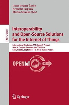 portada Interoperability and Open-Source Solutions for the Internet of Things: International Workshop, fp7 Openiot Project, Held in Conjunction With Softcom. Papers (Lecture Notes in Computer Science) (in English)