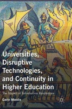 portada Universities, Disruptive Technologies, and Continuity in Higher Education: The Impact of Information Revolutions