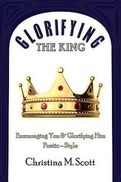 portada glorifying the king: encouraging you & glorifying him