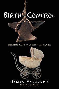 portada Birth Control: Neurotic Tales of a First-Time Father