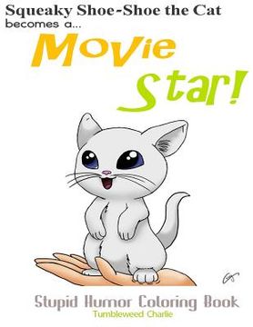 portada Squeaky Shoe-Shoe Becomes a Movie Star: Stupid Humor Coloring Book (in English)