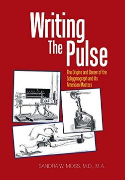 portada Writing the Pulse: The Origins and Career of the Sphygmograph and its American Masters (en Inglés)