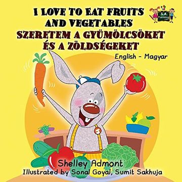 portada I Love to Eat Fruits and Vegetables: English Hungarian Bilingual Edition (English Hungarian Bilingual Collection) (Hungarian Edition)