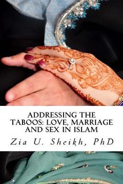 portada Addressing the Taboos: Love, Marriage and Sex and Islam: The Ultimate Marriage Guide (en Inglés)