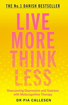 portada Live More Think Less: Overcoming Depression and Sadness With Metacognitive Therapy